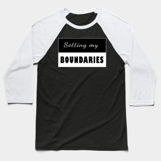 Setting my Boundaries Baseball T-Shirt